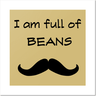 I am full of beans Posters and Art